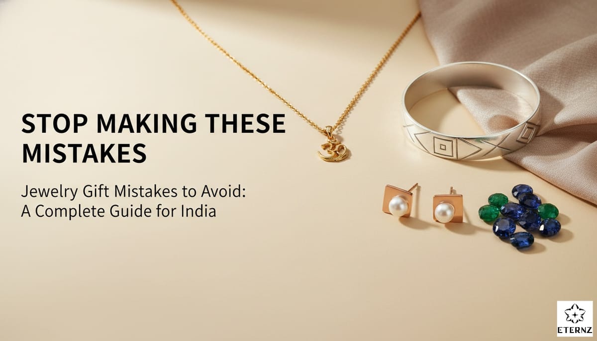 Blog cover for '6 Jewelry Gift Mistakes to Avoid in India + Smart Gifting Tips' by Eternz.