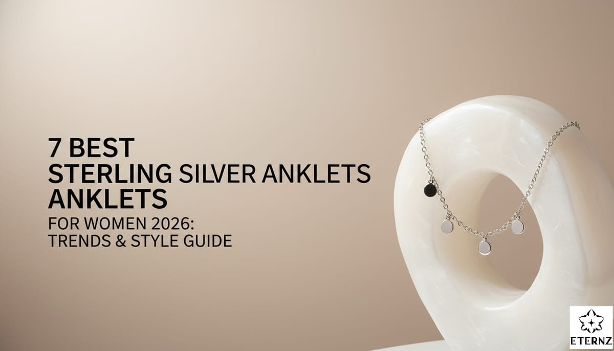 Blog cover for '7 Best Silver Anklets for Women' by Eternz.