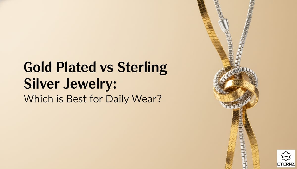Blog cover for 'Gold Plated vs Sterling Silver Jewelry: Which is Better for Daily Wear?' by Eternz.