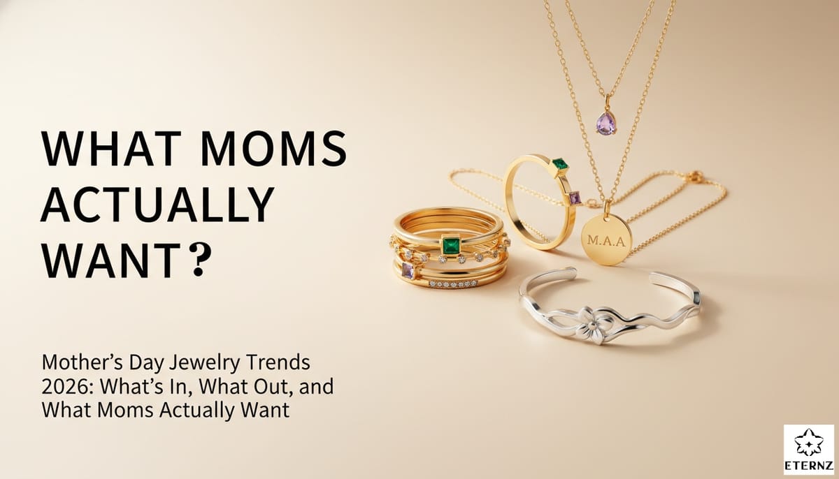 Blog cover for 'Top 7 Mother’s Day Jewelry Trends 2026: What’s In, What’s Out, and What Moms Actually Want' by Eternz.