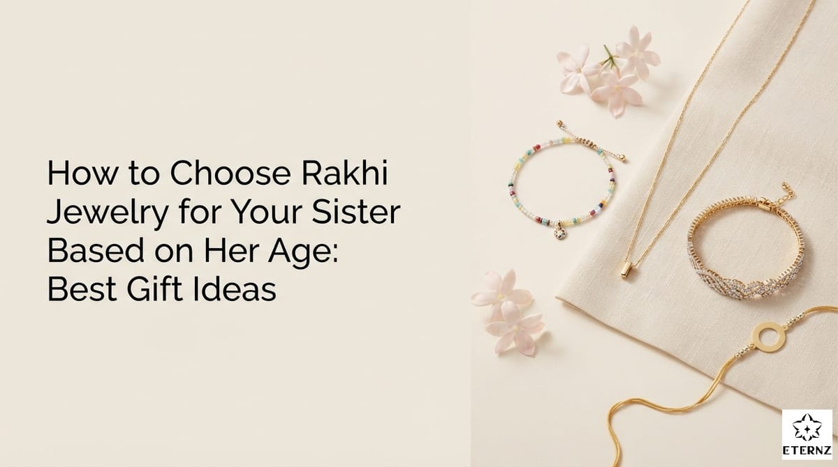 How to Choose Rakhi Jewelry for Your Sister Based on Her Age: Best Gift Ideas