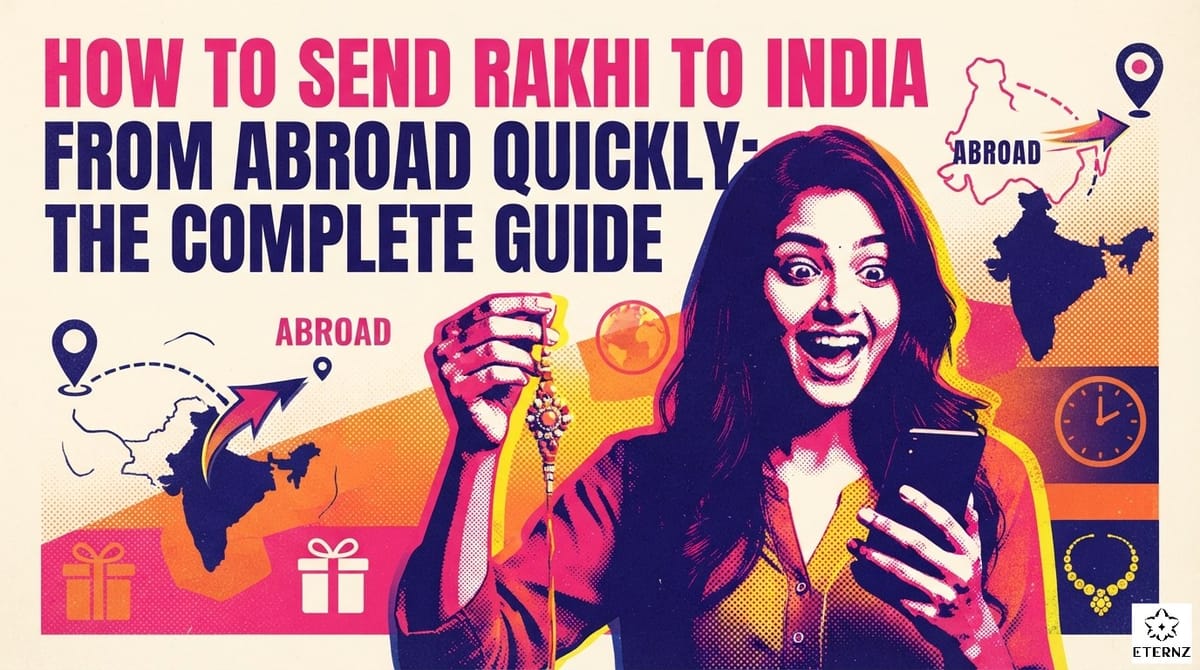 How to Send Rakhi to India from Abroad Quickly: The Complete Guide