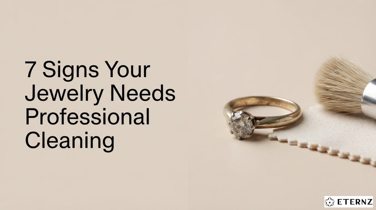 7 Warning Signs Your Jewelry Needs Professional Cleaning