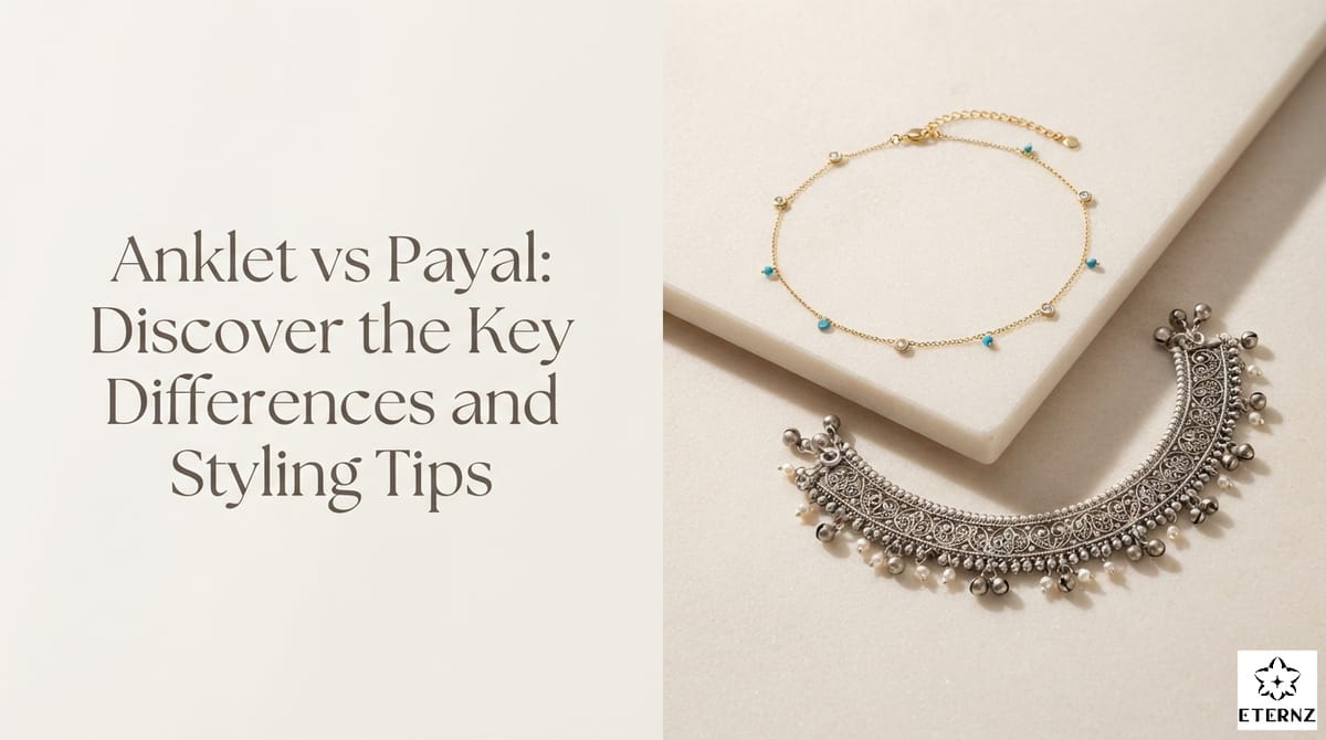 Anklet vs Payal: Key Differences and Styling Tips 2026