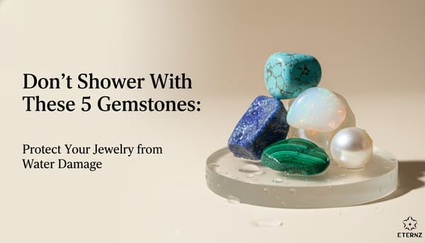 Blog Cover For 5 Gemstones You Should Never Wear in the Shower.