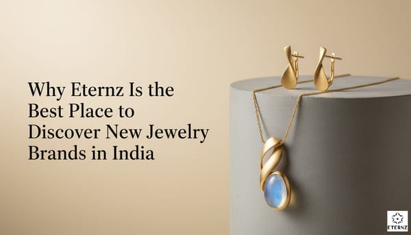 Blog cover for 'Why Eternz Is the Best Place to Discover New Jewelry Brands in India' by Eternz.