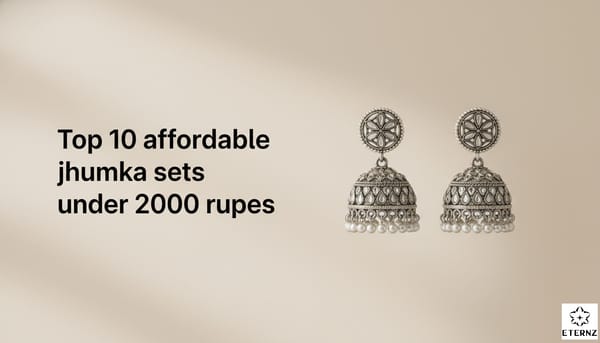 Blog cover for 'Top 10 affordable jhumka sets under 2000 rupees' by Eternz.