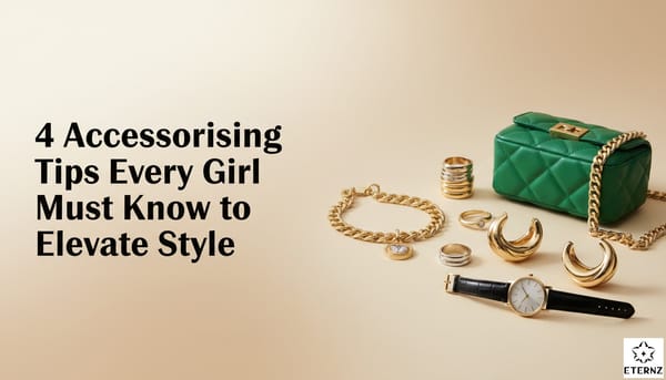 Blog cover for the '4 Accessorising Tips Every Girl Must Know To Elevate Any Outfit' by Eternz
