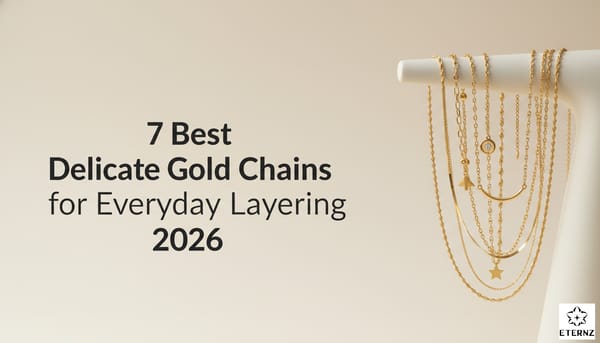 Blog cover for the '7 Best Delicate Gold Chains for Everyday Layering 2026' by Eternz