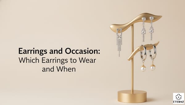 Earrings and Occasion: Which Earrings to Wear and When.