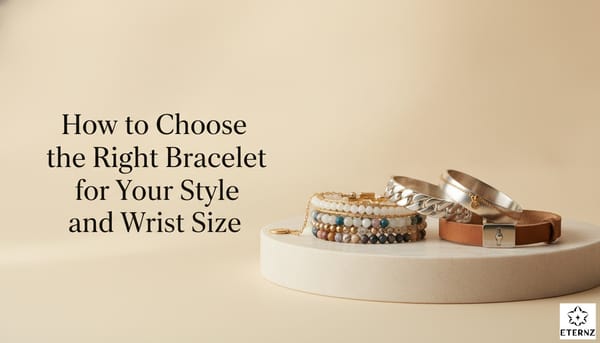 How to Choose the Right Bracelet for Your Style and Wrist Size