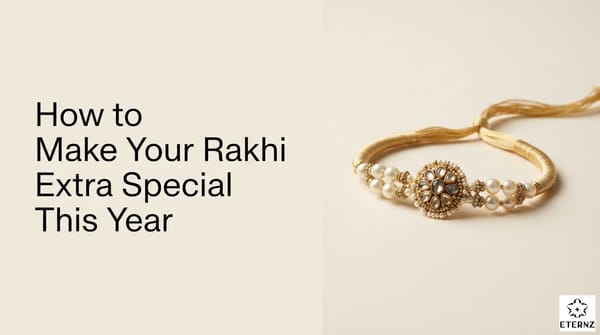 How to Make Your Rakhi Extra Special This Year in 2026