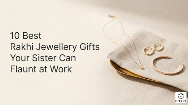 10 Rakhi Jewellery Gifts Your Sister Can Flaunt at Work