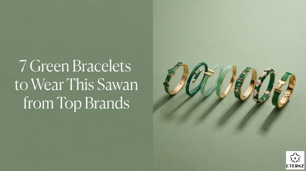 7 Green Bracelets to Wear This Sawan from Top Brands.