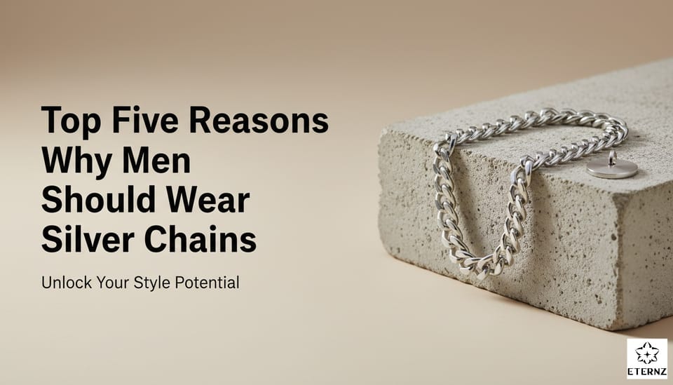 Top Five Reason Why Men Should Wear Silver Chains