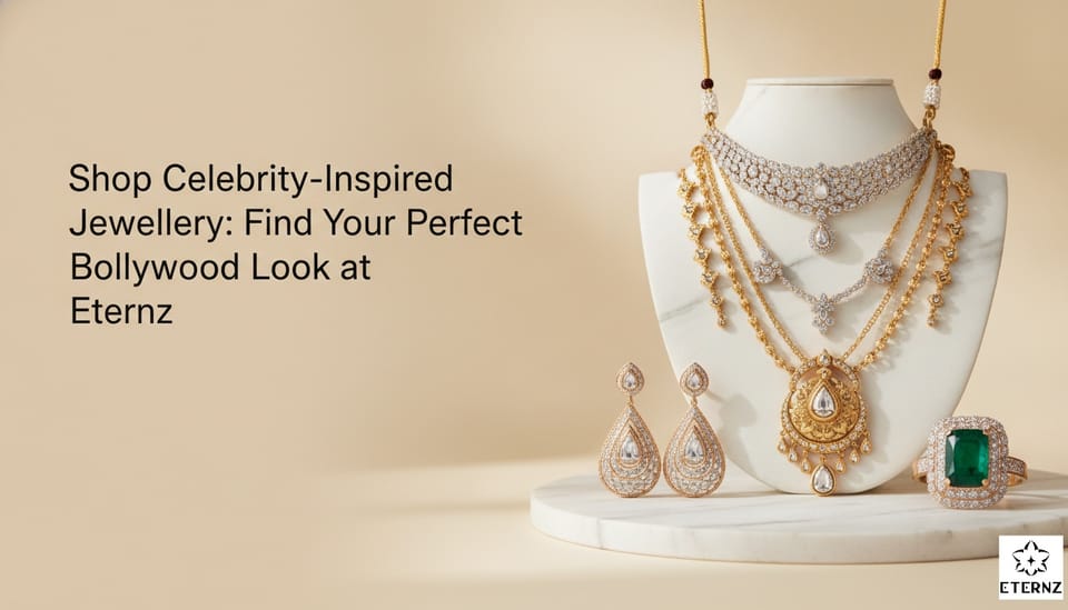 Shop Celebrity-Inspired Jewellery: Find Your Perfect Bollywood Look at Eternz